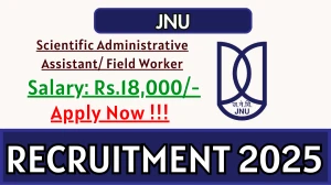 JNU Scientific Recruitment 2025 - Apply Offline for 01 Administrative Assistant/ Field Worker Posts