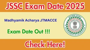 JSSC Madhyamik Acharya JTMACCE Exam Date 2025 Out – Check Schedule at jssc.jharkhand.gov.in