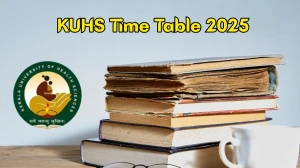 KUHS Time Table 2025 Announced For BALSP and BHM @ kuhs.ac.in Details Here