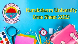Kurukshetra University Date Sheet 2025 Announced For B.Com, BFA and BBA @ kuk.ac.in Details Here
