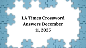 LA Times Crossword Answers 12/11/25
