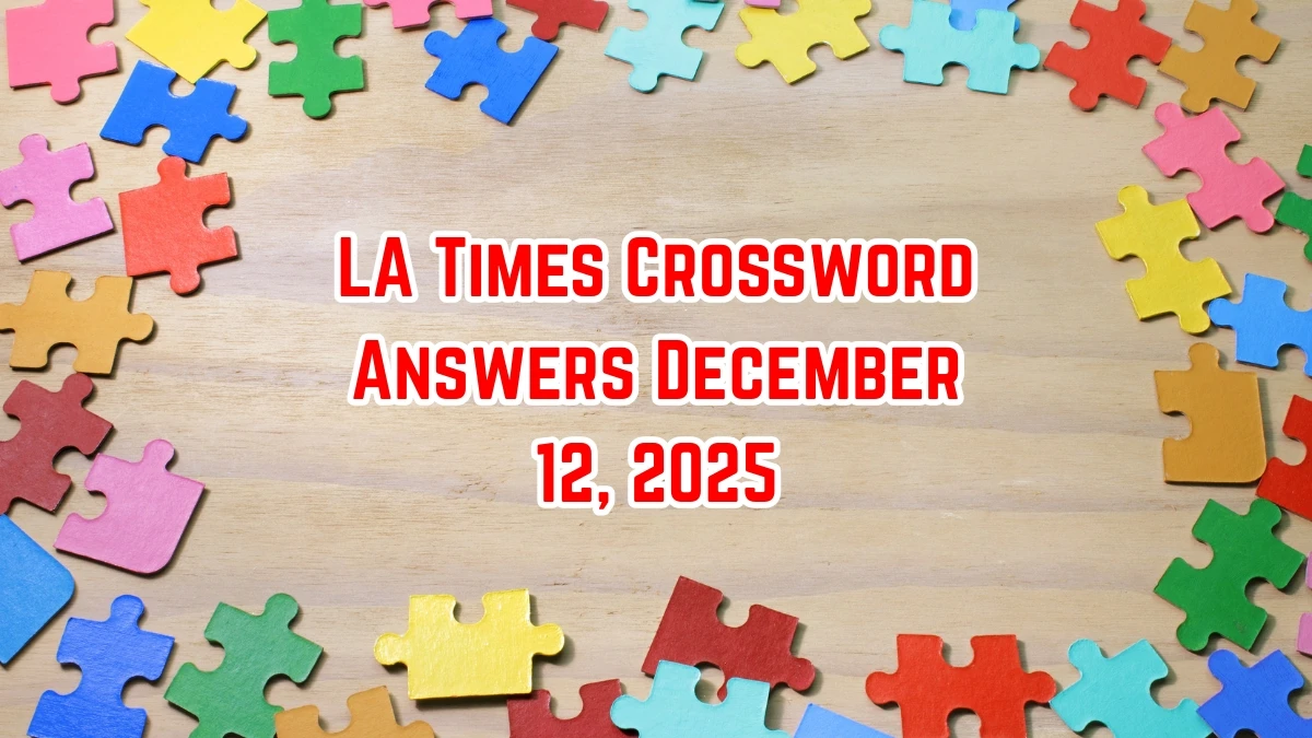 LA Times Crossword Answers 12/12/25