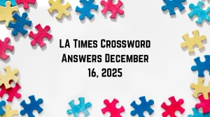 LA Times Crossword Answers 12/16/25