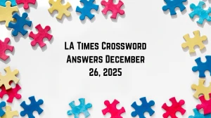 LA Times Crossword Answers 12/26/25
