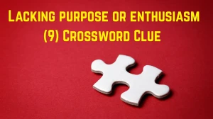 Lacking purpose or enthusiasm Crossword Clue Irish Daily Mail Quick 9 letters An...