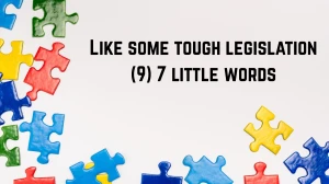 Like some tough legislation 7 Little Words 9 letters Answer