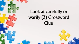 Look at carefully or warily Crossword Clue Irish Daily Mail Quick 3 letters Answ...