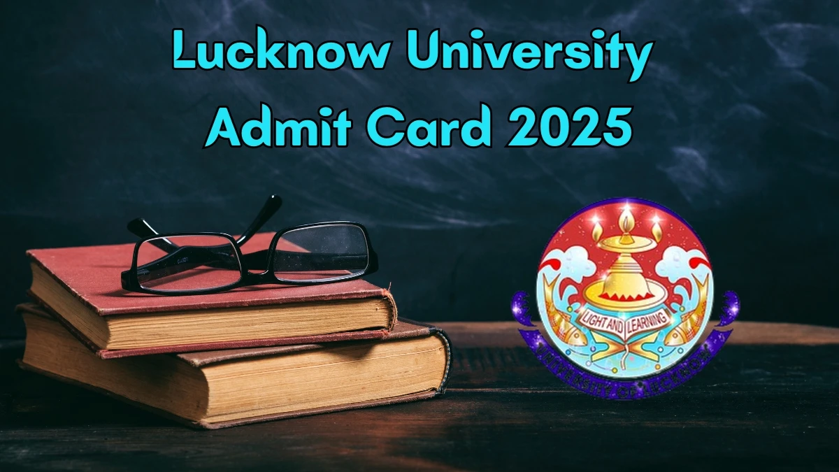 Lucknow University Admit Card 2025 OUT lkouniv.ac.in Check Lucknow University Hall Ticket Details Here
