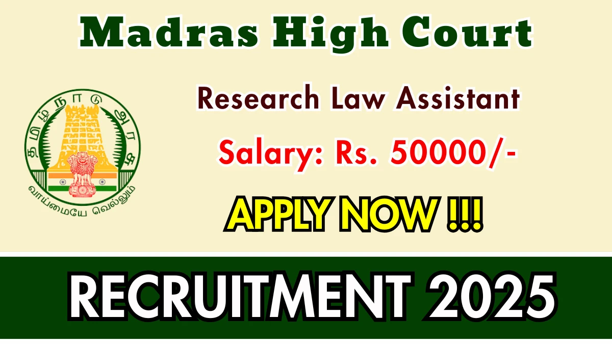 Madras High Court Research Law Assistant Recruitment 2025 - Apply Offline for 28 Posts