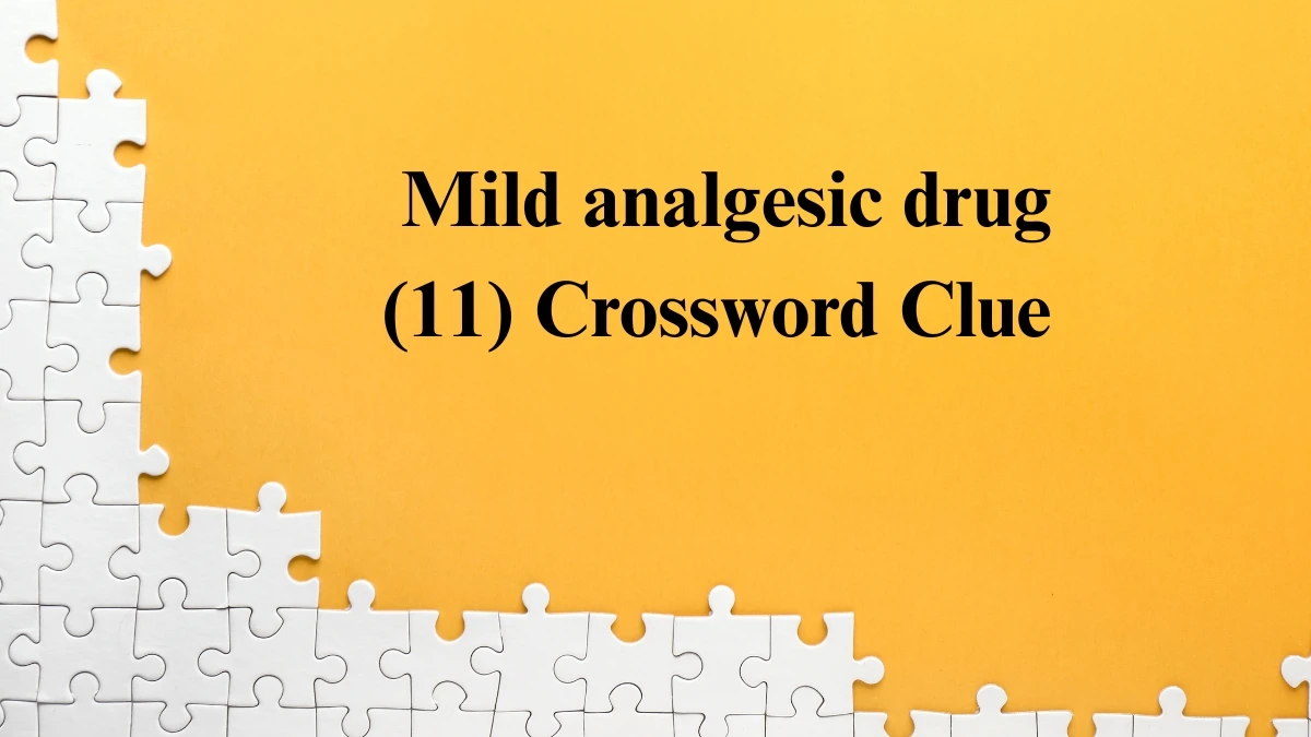 Mild analgesic drug Crossword Clue Irish Daily Mail Quick 11 letters Answer