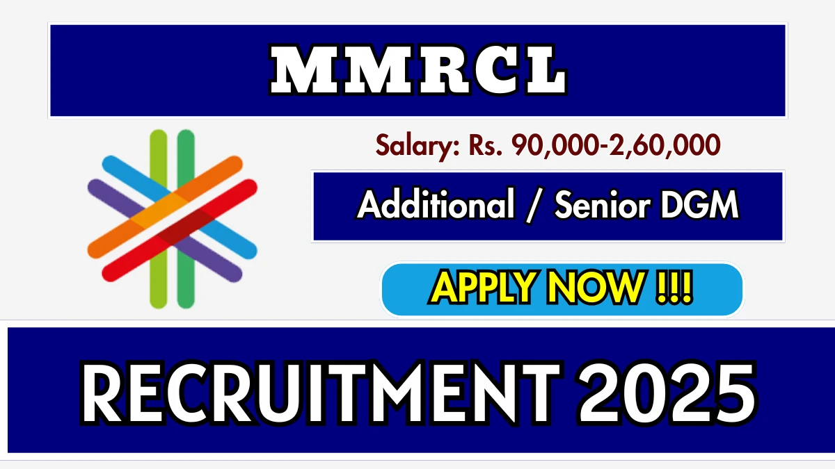 MMRCL Recruitment 2025 - Apply Online for 01 Additional / Senior Deputy General Manager Posts