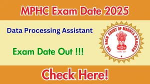 MPHC Data Processing Assistant Exam Date 2025 Out for 41 Posts at mphc.gov.in Check Details Here