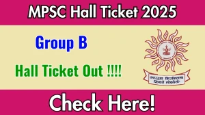 MPSC Group B Hall Ticket 2025 - Download Here