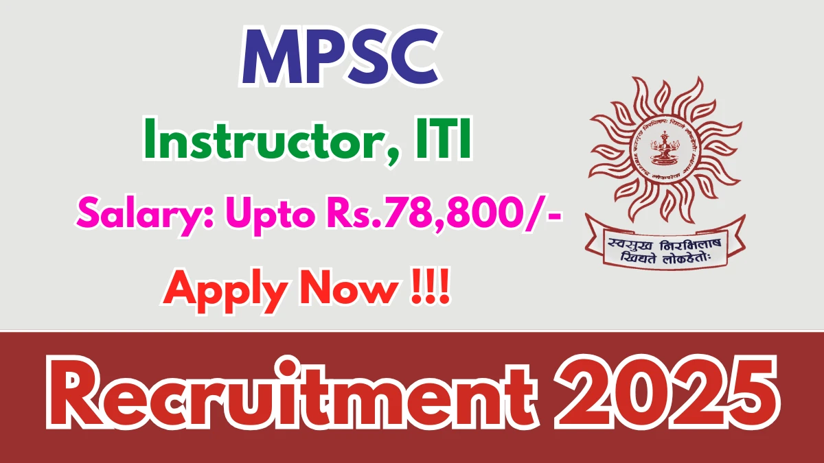 MPSC Recruitment 2025 - Apply Online for 08 Instructor, ITI Posts