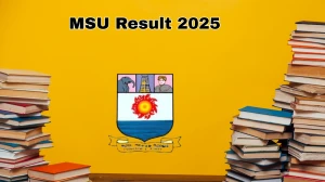 MSU Result 2025 Out at msuniv.ac.in Direct Link to Download UG and PG Result