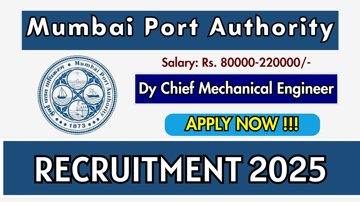 Mumbai Port Authority Deputy Chief Mechanical Engineer Recruitment 2025 - Apply Online for 01 Posts