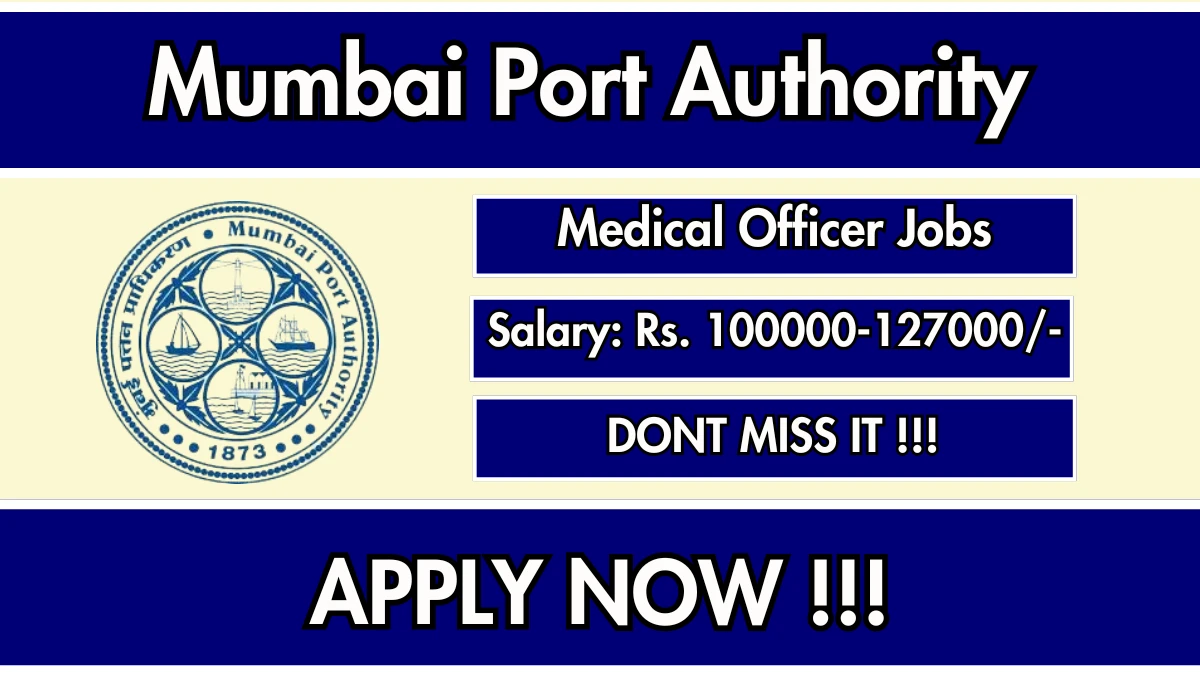 Mumbai Port Authority Medical Officer Recruitment 2025 - Apply Offline for 04 Posts