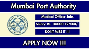 Mumbai Port Authority Medical Officer Recruitment 2025 - Apply Offline for 04 Posts Mumbai Port Authority Medical Officer Recruitment 2025 - Apply Offline for 04 Posts