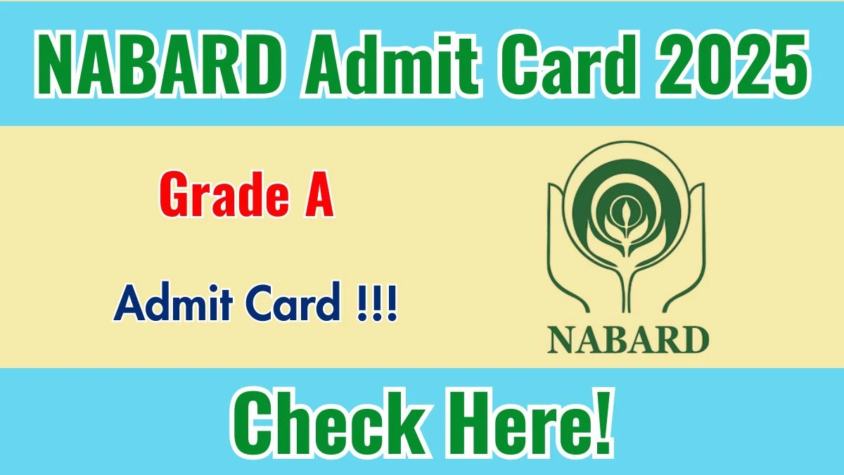 NABARD Grade A Admit Card 2025 - Download Hall Ticket