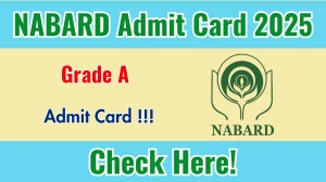 NABARD Grade A Admit Card 2025 - Download Hall Ticket