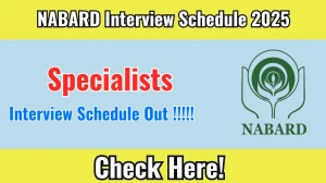 NABARD Specialists Interview Schedule 2025 Released – Check Date & Details
