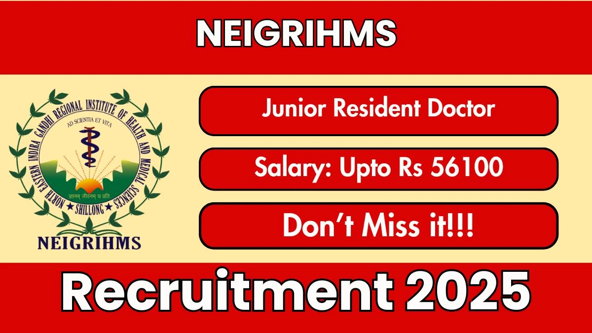 NEIGRIHMS Junior Resident Doctor Recruitment 2025 - Apply Offline for 42 Posts