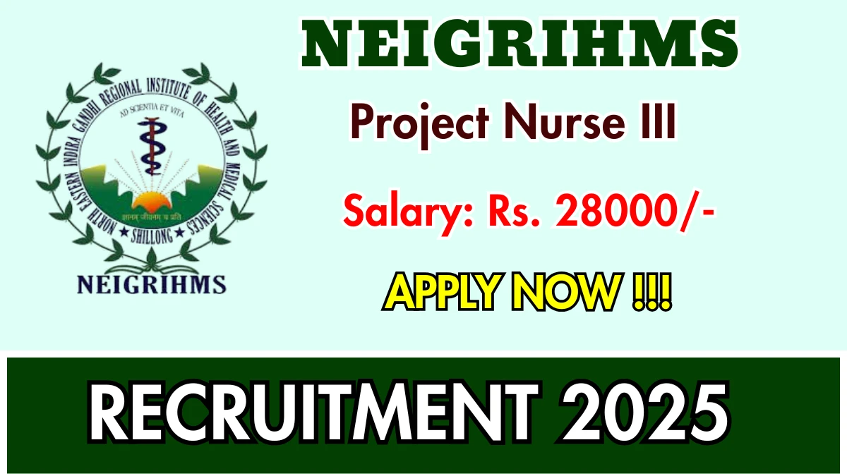 NEIGRIHMS Project Nurse III Recruitment 2025 - Apply Online for 01 Posts