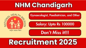 NHM Chandigarh Recruitment 2025 – Walk in for 05 Gynaecologist, Paediatrician, and Other Posts