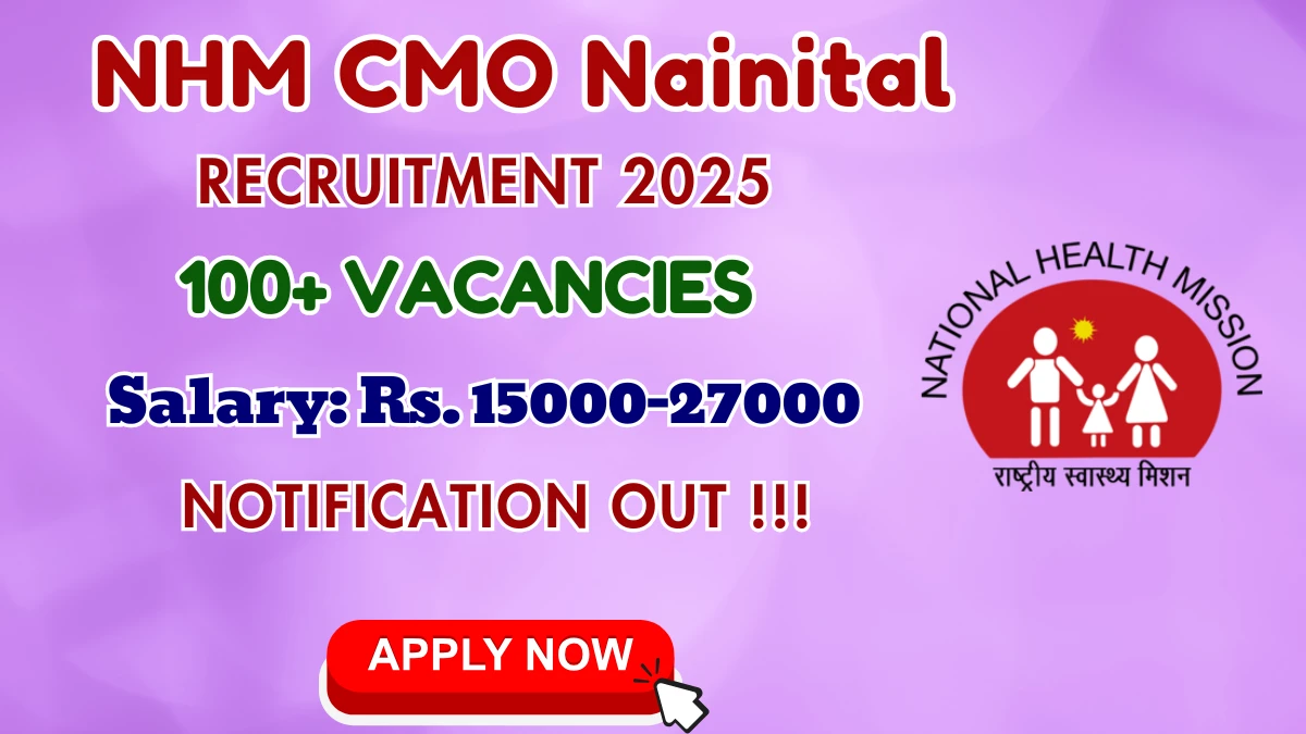 NHM CMO Nainital Recruitment 2025 – Walk in for 163 DEO, Staff Nurse and More Posts