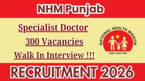 NHM Punjab Specialist Doctor Recruitment 2026 – Walk in for 300 Posts