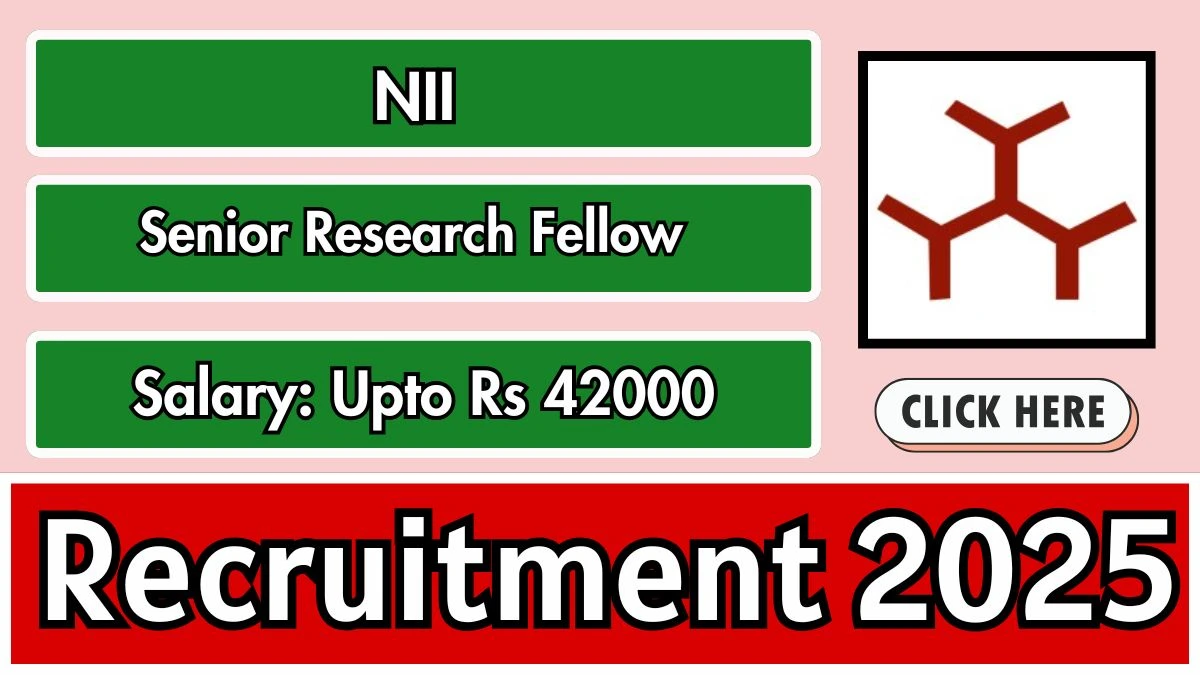 NII Senior Research Fellow Recruitment 2025 - Apply Offline