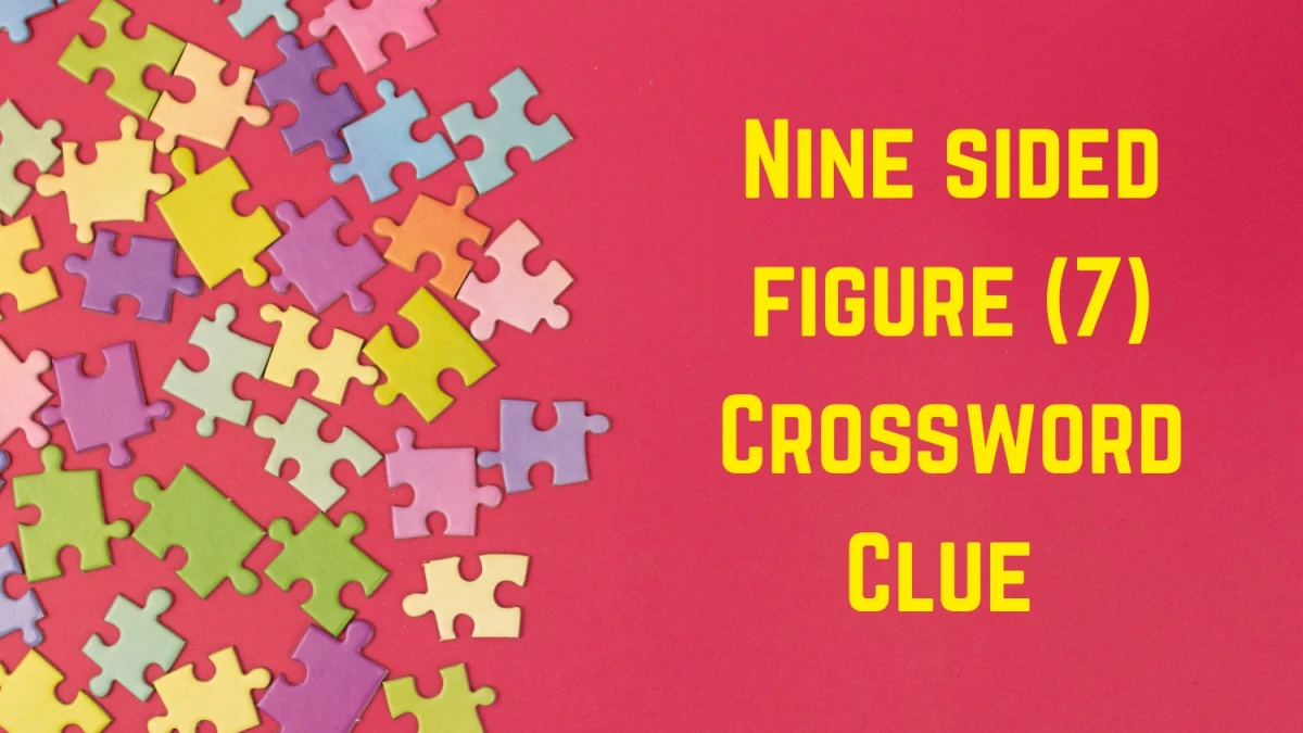 Nine sided figure Crossword Clue Irish Daily Mail Quick 7 letters Answer