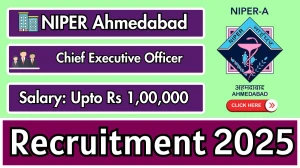 NIPER Ahmedabad Chief Executive Officer Recruitment 2025 - Apply Online