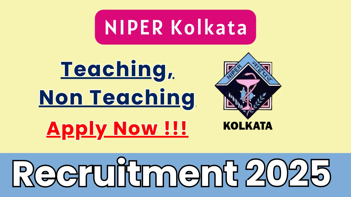 NIPER Kolkata Recruitment 2025 – Apply Online for 05 Teaching, Non Teaching Posts