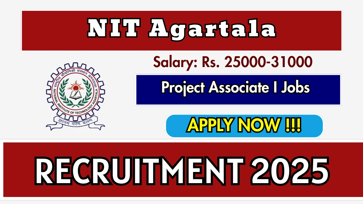 NIT Agartala Project Associate I Recruitment 2025 – Walk in for 01 Posts