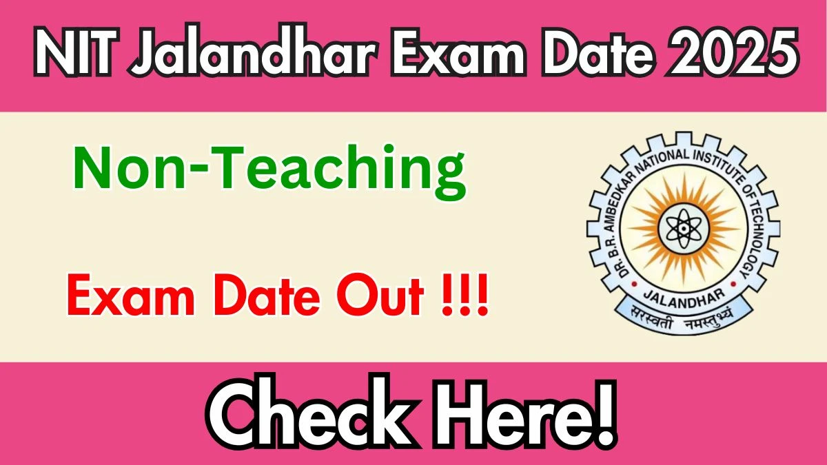 NIT Jalandhar Non-Teaching Exam Date 2025 Out for 58 Posts at nitj.ac.in Check Details Here
