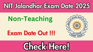 NIT Jalandhar Non-Teaching Exam Date 2025 Out for 58 Posts at nitj.ac.in Check Details Here