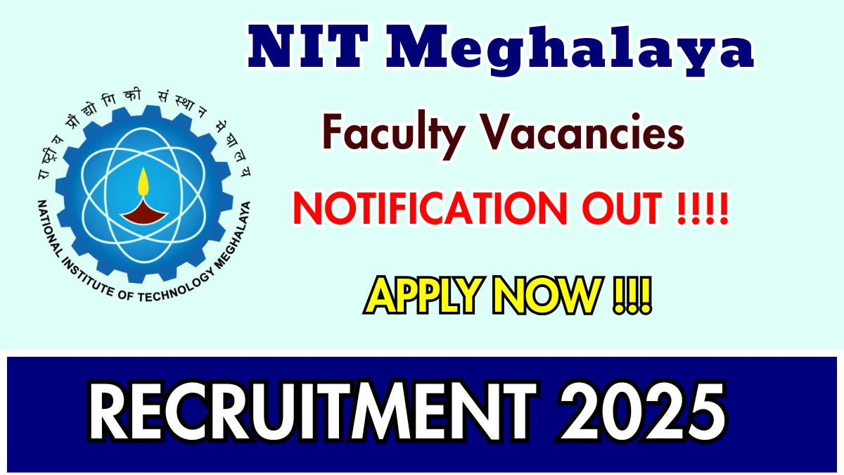 NIT Meghalaya Faculty Recruitment 2026 - Apply Online for 02 Posts