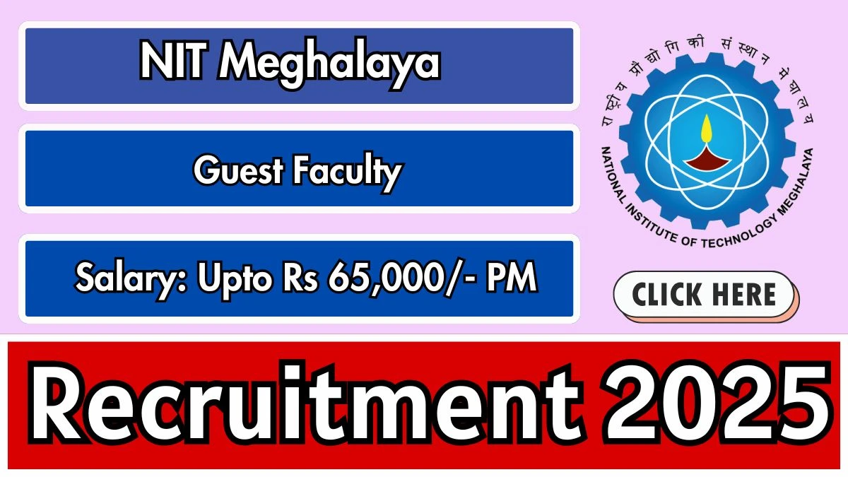 NIT Meghalaya Guest Faculty Recruitment 2025 - Apply Offline for 03 Posts