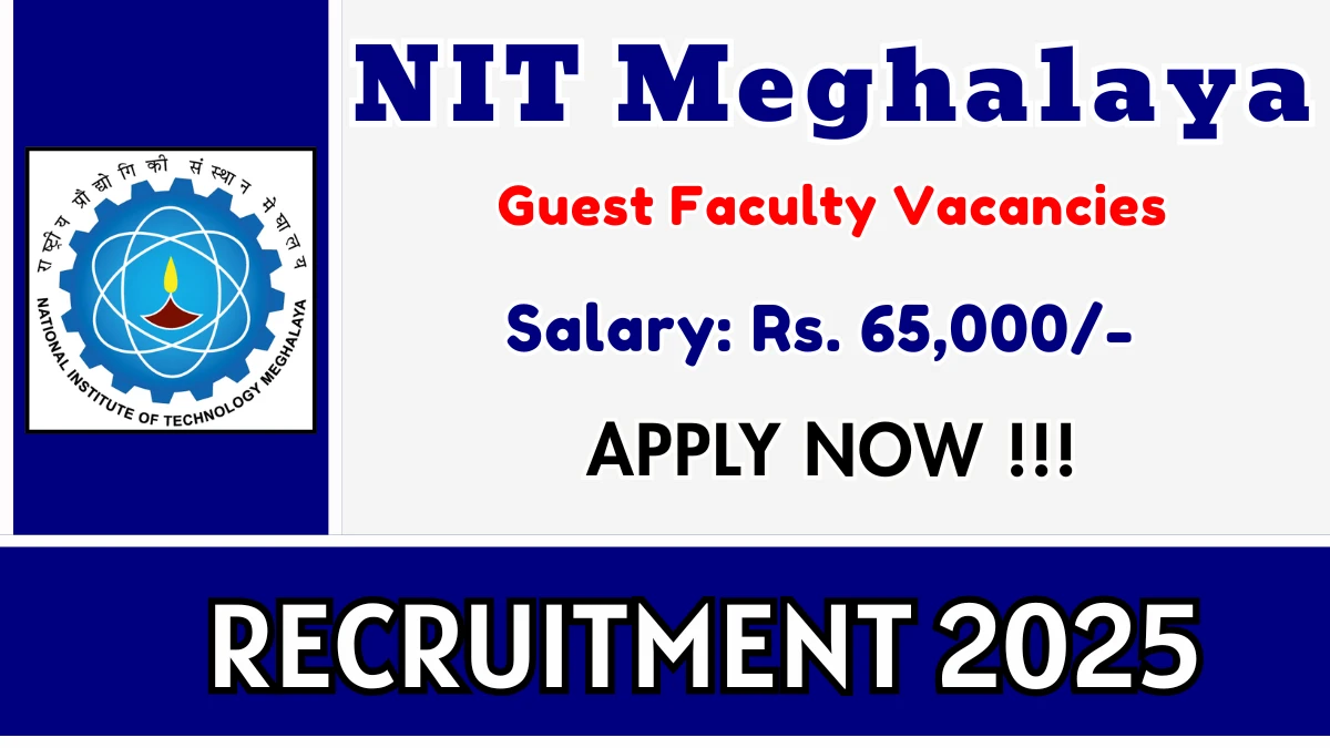 NIT Meghalaya Guest Faculty Recruitment 2026 – Apply Online for 03 Posts