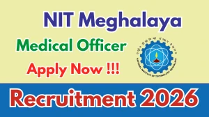 NIT Meghalaya Medical Officer Recruitment 2026 - Apply Offline