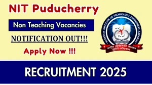 NIT Puducherry Non Teaching Recruitment 2025 - Apply Online for 06 Posts