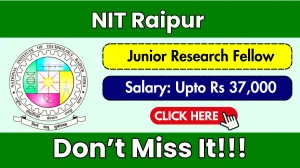 NIT Raipur Junior Research Fellow Recruitment 2025 - Apply Offline for 04 Posts