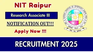 NIT Raipur Research Associate III Recruitment 2026 - Apply Online for 01 Posts NIT Raipur Research Associate III Recruitment 2026 - Apply Online for 01 Posts