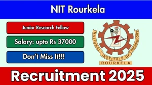 NIT Rourkela Junior Research Fellow Recruitment 2025 - Apply Offline for 02 Posts