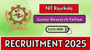 NIT Rourkela Junior Research Fellow Recruitment 2025 - Apply Offline