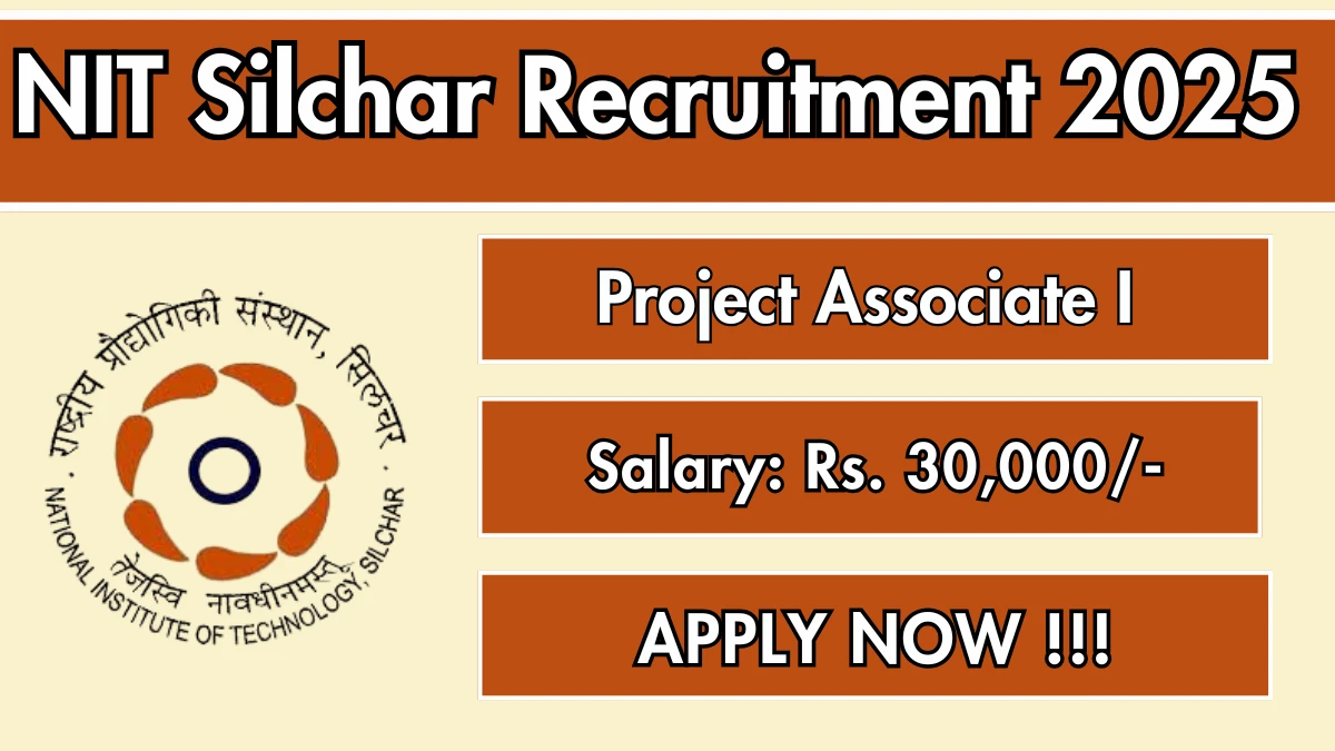 NIT Silchar Project Associate I Recruitment 2025 - Apply Online for 01 Posts