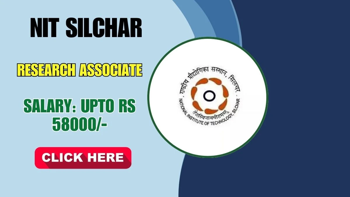 NIT Silchar Research Associate Recruitment 2025 - Apply Offline for 01 Posts