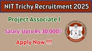 NIT Trichy Project Associate I Recruitment 2025 – Apply Offline