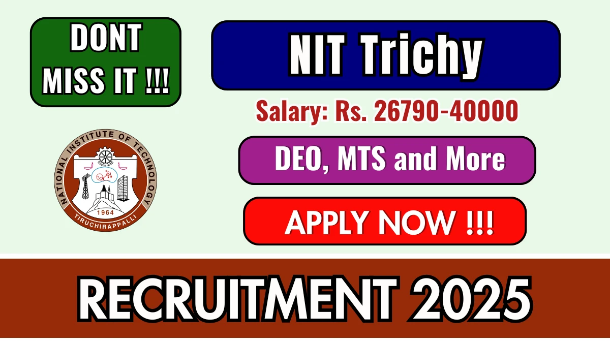 NIT Trichy Recruitment 2025 - Apply Offline for 48 DEO, MTS and More Posts